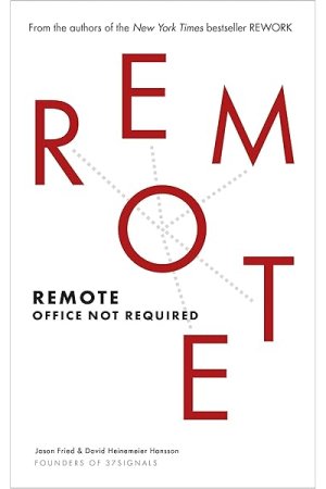 Remote -The Office Not Required by Jason Fried