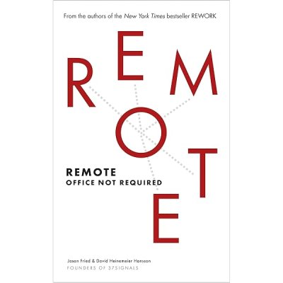 Remote -The Office Not Required by Jason Fried