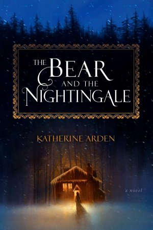 Bear And The Nightingale by  Katherine Arden