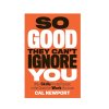 So Good They Can't Ignore You by  Cal Newport