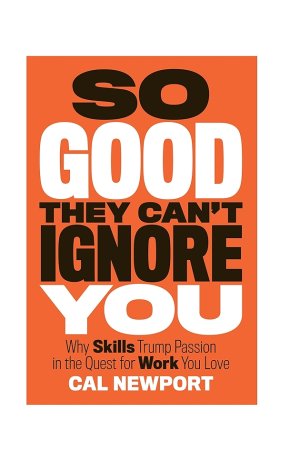 So Good They Can't Ignore You by  Cal Newport
