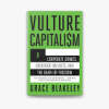 Valture Capitalism  by Grace Blakeley