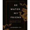 Be Water,My Friend by  Shannon Lee