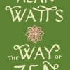 Way of Zen by Alan Watts