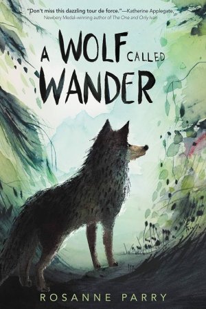 Wolf Called Wander by	Rosanne Parry and Mónica Armiño