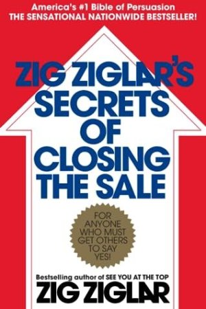 Zig Ziglar's Secrets Of Closing  by  Zig Ziglar
